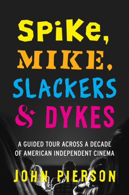 Book cover of: Spike, Mike, Slackers & Dykes. By: John Pierson