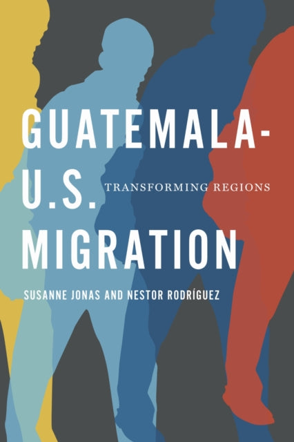 Book cover of: Guatemala-U.S. Migration. By: Susanne Jonas