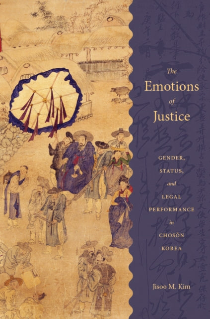 Book cover of: Emotions of Justice. By: Jisoo M. Kim