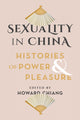 Book cover of: Sexuality in China. By: Howard Chiang