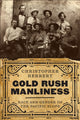 Book cover of: Gold Rush Manliness. By: Christopher Herbert