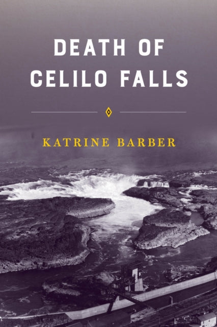 Book cover of: Death of Celilo Falls. By: Katrine Barber