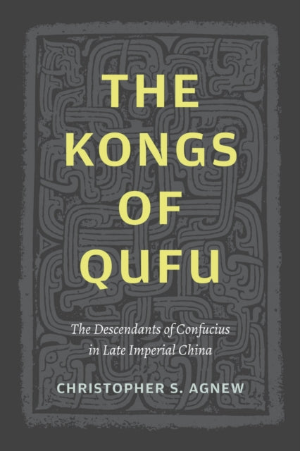 Book cover of: Kongs of Qufu. By: Christopher S. Agnew