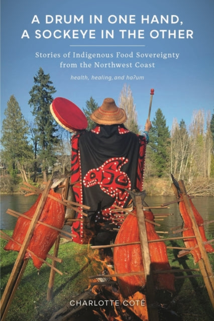 Book cover of: Drum in One Hand, a Sockeye in the Other. By: Charlotte Coté