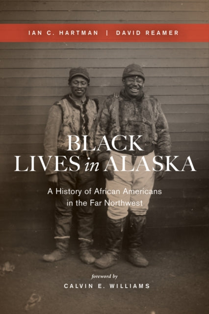 Book cover of: Black Lives in Alaska. By: Ian C. Hartman