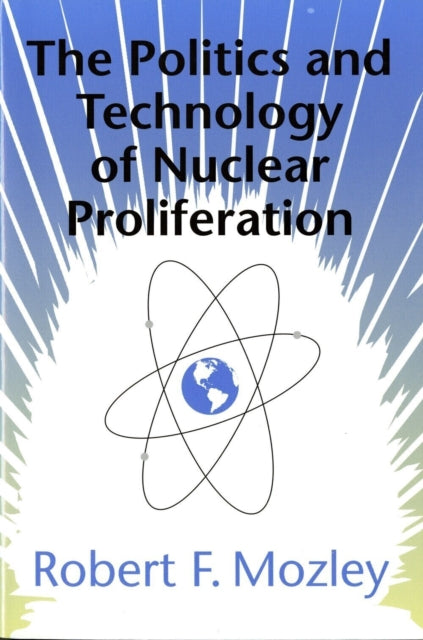 Book cover of: Politics and Technology of Nuclear Proliferation