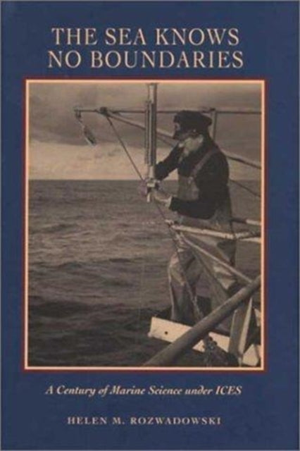 Book cover of: Sea Knows No Boundaries. By: Helen M. Rozwadowski
