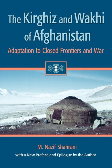 Book cover of: Kirghiz and Wakhi of Afghanistan. By: M. Nazif Shahrani