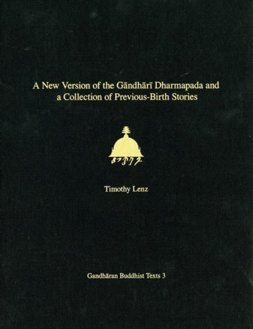 Book cover of: New Version of the Gandhari Dharmapada and a Collection of Previous-Birth Stories. By: Timothy Lenz