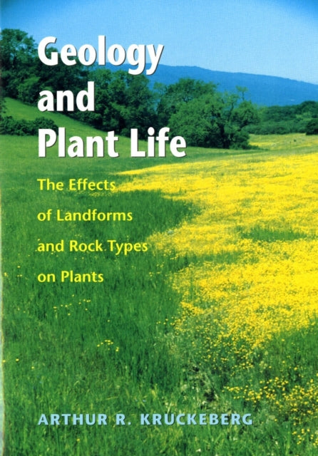 Book cover of: Geology and Plant Life. By: Arthur R. Kruckeberg