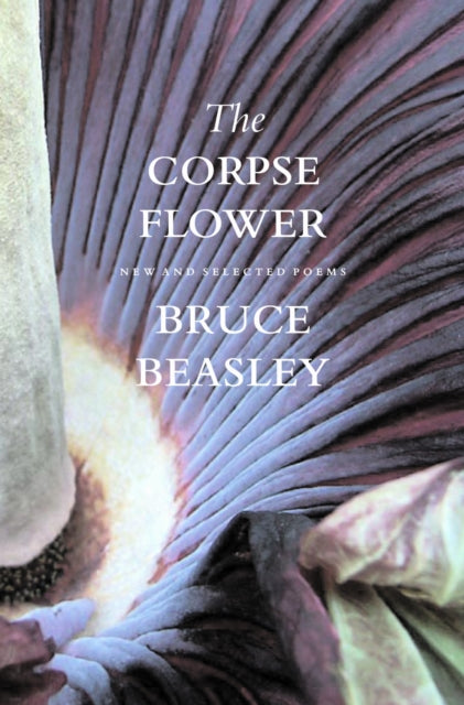 Book cover of: Corpse Flower. By: Bruce Beasley