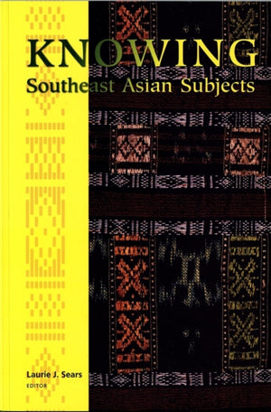 Knowing Southeast Asian Subjects
