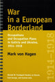 Book cover of: War in a European Borderland. By: Mark Von Hagen
