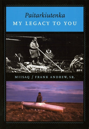 Paitarkiutenka / My Legacy to You