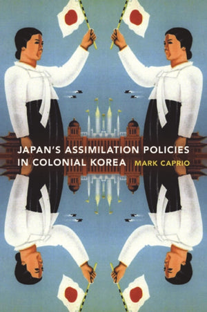 Japanese Assimilation Policies in Colonial Korea, 1910-1945