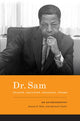Book cover of: Dr. Sam, Soldier, Educator, Advocate, Friend. By: Samuel E. Kelly