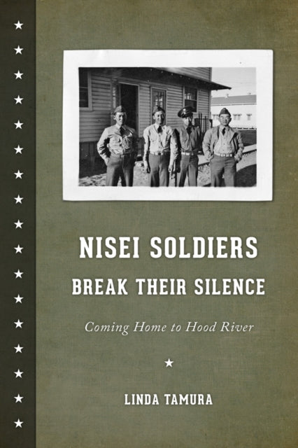 Book cover of: Nisei Soldiers Break Their Silence. By: Linda Tamura