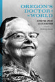 Book cover of: Oregon's Doctor to the World. By: Kimberly Jensen