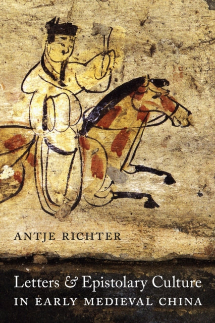 Book cover of: Letters and Epistolary Culture in Early Medieval China