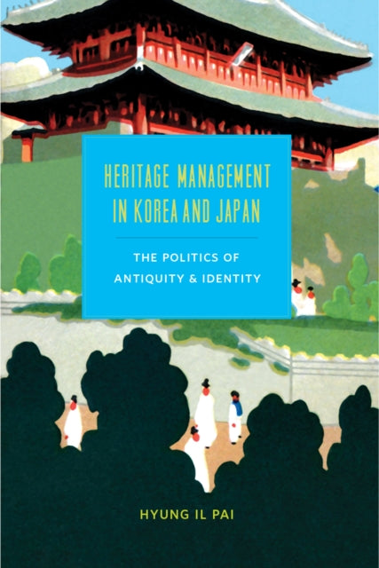 Book cover of: Heritage Management in Korea and Japan. By: Hyung Il Pai