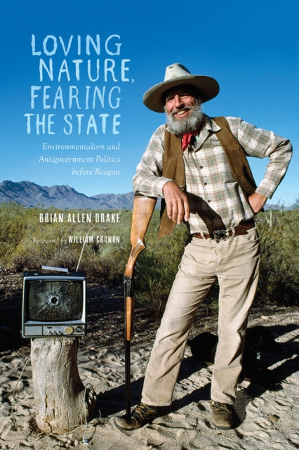 Book cover of: Loving Nature, Fearing the State. By: Brian Allen Drake