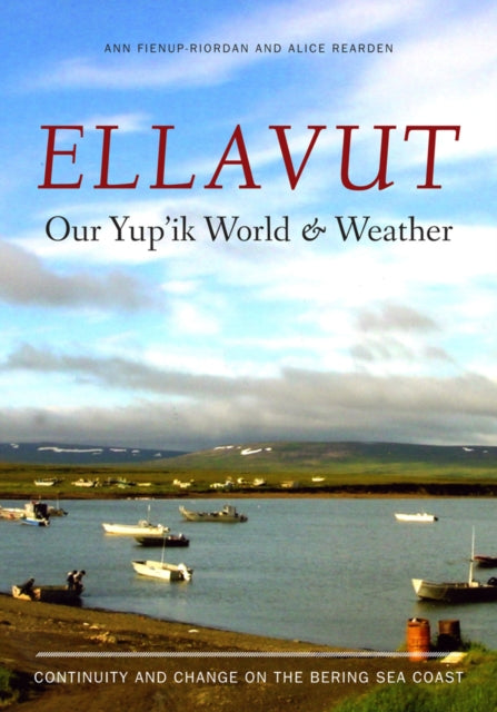 Book cover of: Ellavut / Our Yup'ik World and Weather. By: Ann Fienup-Riordan