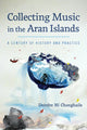 Book cover of: Collecting Music in the Aran Islands. By: Deirdre Ni Chonghaile