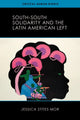 Book cover of: South-South Solidarity and the Latin American Left. By: Jessica Stites Mor