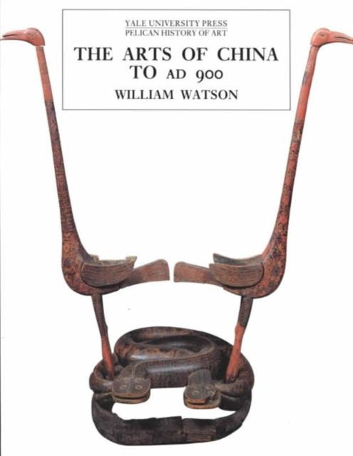 Book cover of: Arts of China to A.D. 900. By: William Watson