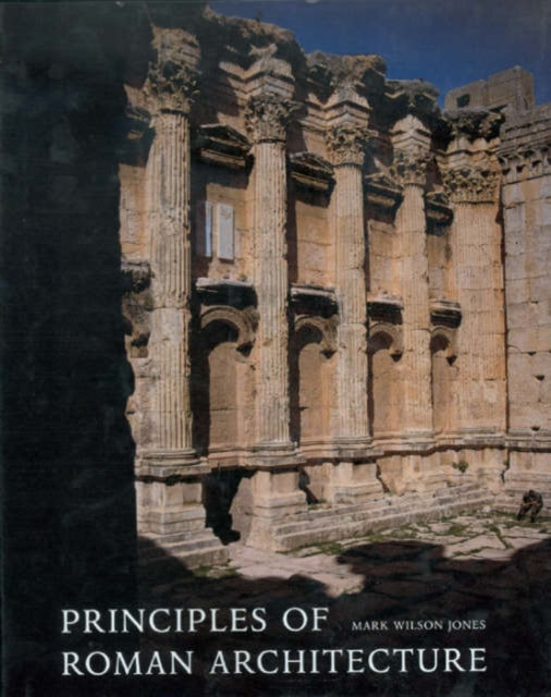 Book cover of: Principles of Roman Architecture. By: Mark Wilson Jones
