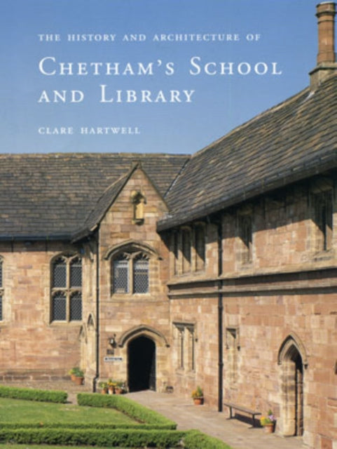 Book cover of: History and Architecture of Chetham’s School and Library
