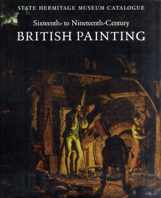 Book cover of: Sixteenth- to Nineteenth-Century British Painting. By: Gosudarstvennyĭ Ėrmitazh (Russia)