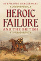 Book cover of: Heroic Failure and the British. By: Stephanie Barczewski