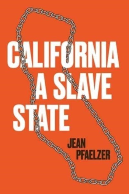 Book cover of: California, a Slave State. By: Jean Pfaelzer