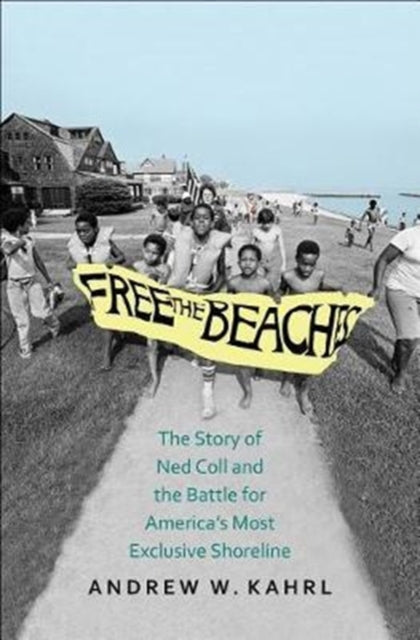 Book cover of: Free the Beaches. By: Andrew W. Kahrl