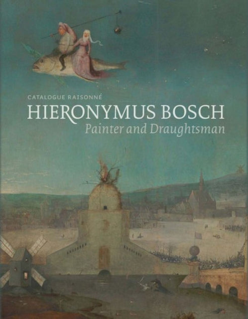 Book cover of: Hieronymus Bosch, Painter and Draughtsman. By: Matthijs Ilsink