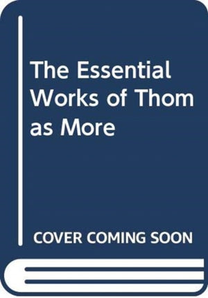 Essential Works of Thomas More