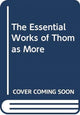 Book cover of: Essential Works of Thomas More. By: Thomas More