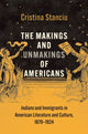Book cover of: Makings and Unmakings of Americans. By: Cristina Stanciu