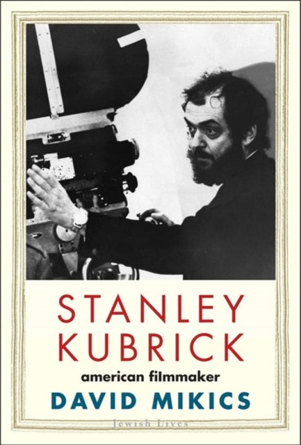 Book cover of: Stanley Kubrick. By: David Mikics