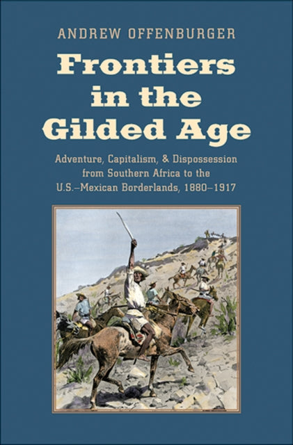 Book cover of: Frontiers in the Gilded Age. By: Andrew Offenburger