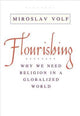 Book cover of: Flourishing. By: Miroslav Volf