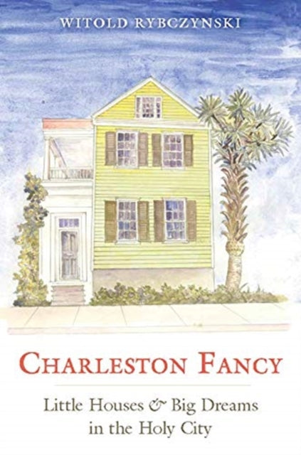 Book cover of: Charleston Fancy. By: Witold Rybczynski