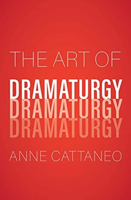 Book cover of: Art of Dramaturgy. By: Anne Cattaneo