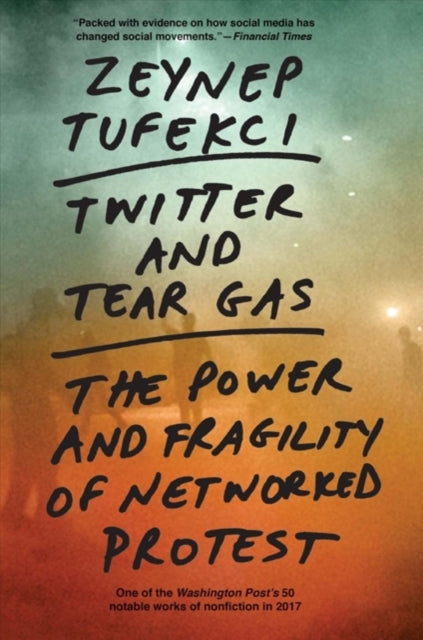 Book cover of: Twitter and Tear Gas. By: Zeynep Tufekci
