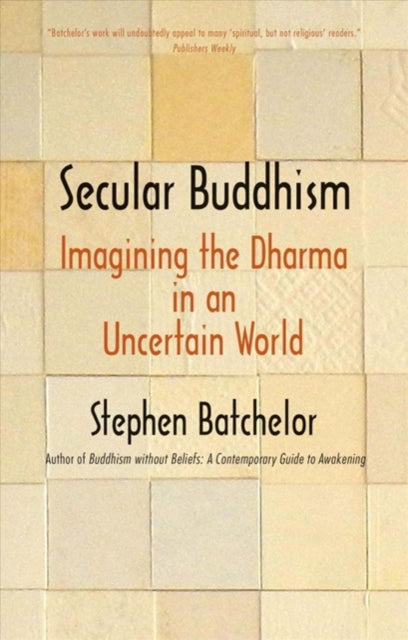 Book cover of: Secular Buddhism. By: Stephen Batchelor