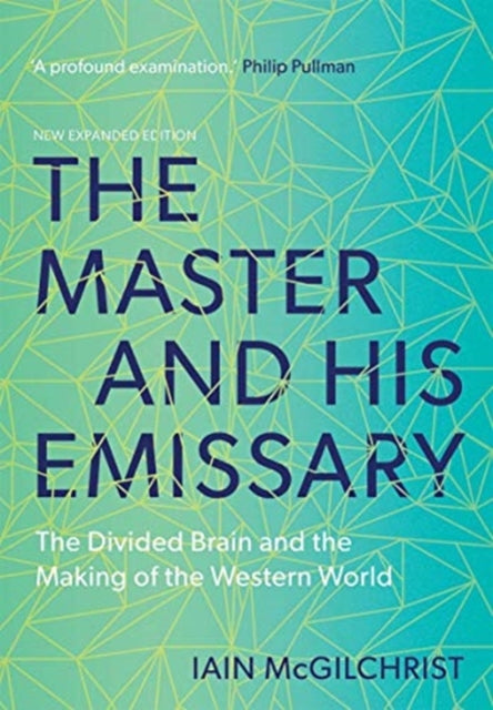 Master and His Emissary, The Divided Brain and the Making of the Western World 9780300245929 Iain McGilchrist
