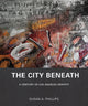 Book cover of: City Beneath. By: Susan A. Phillips
