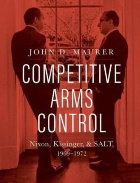 Book cover of: Competitive Arms Control. By: John D. Maurer