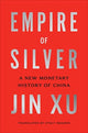Book cover of: Empire of Silver. By: Jin Xu